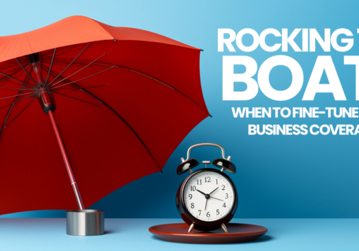 BUSINESS- Rocking the Boat_ When to Fine-Tune Your Business Coverage